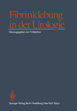 Fibrinklebung in der Urologie von Melchior,  Hansjoerg