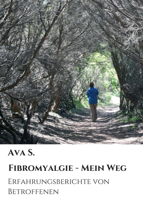 Fibromyalgie – Mein Weg von S.,  Ava