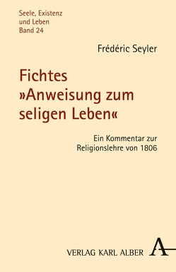 Fichtes „Anweisung zum seligen Leben“ von Seyler,  Frédéric