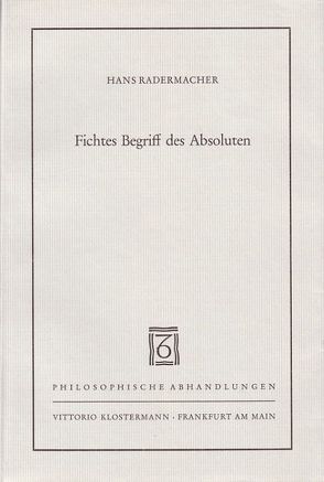 Fichtes Begriff des Absoluten von Radermacher,  Hans