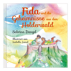 Fida und die Geheimnisse aus dem Holderwald von Dangel,  Sabrina, Jeenel,  Isabella, Schörle,  Hajo