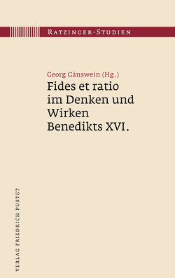 Fides et ratio im Denken und Wirken Benedikts XVI. von Gänswein,  Georg