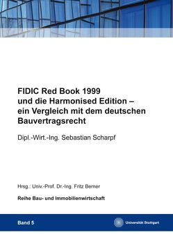 FIDIC Red Book 1999 und die Harmonised Edition – ein Vergleich mit dem deutschen Bauvertragsrecht von Berner,  Fritz, Scharpf,  Sebastian