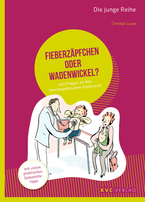 Fieberzäpfchen oder Wadenwickel? von Lucae,  Christian