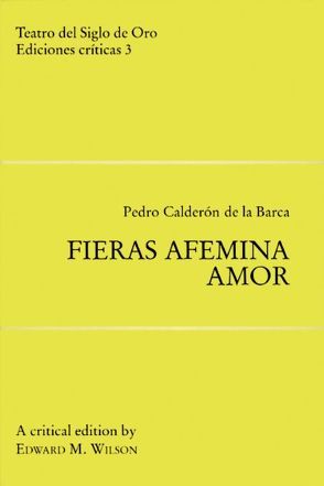 Fieras afemina amor von Calderón De La Barca,  Pedro, Wilson,  Edward M