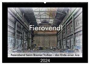 Fierovend! Feierabend beim Bremer Vulkan – das Ende einer Ära (Wandkalender 2024 DIN A2 quer), CALVENDO Monatskalender von Bomhoff,  Gerhard