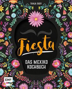 Fiesta – Das Mexiko-Kochbuch von Bumann,  Tina, Dusy,  Tanja