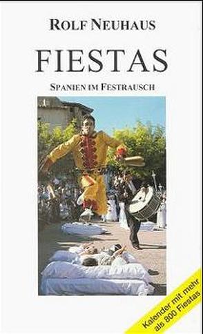 Fiestas – Spanien im Festrausch von Neuhaus,  Rolf