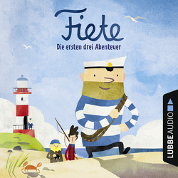 Fiete – Die ersten drei Abenteuer von Burkholder,  Sigrid, Gahrke,  Claudia, Horeyseck,  Julian, Kuschmann,  Bernd, Minthe,  Jonas, Raczko,  Tom, Singer,  Theresia