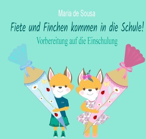 Fiete und Finchen kommen in die Schule! von de Sousa,  Maria