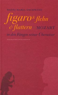 Figaros Flehn und Flattern von Gschwend,  Ragni Maria