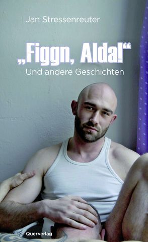 „Figgn, Alda!“ von Stressenreuter,  Jan