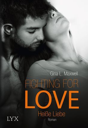 Fighting for Love – Heiße Liebe von Link,  Michaela, Maxwell,  Gina L.