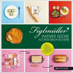 Figlmüller – Wiener Küche von Figlmüller,  Hans, Figlmüller,  Thomas