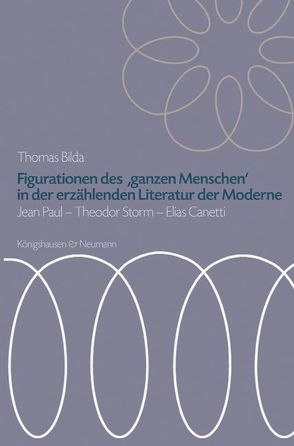 Figurationen des ,ganzen Menschen’ in der erzählenden Literatur der Moderne von Bilda,  Thomas