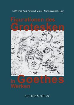 Figurationen des Grotesken in Goethes Werken von Anderegg,  Johannes, Boeschenstein,  Bernhard, Bosse,  Anke, Charbon,  Rémy, Detering,  Heinrich, Fricke,  Harald, Kemper,  Hans-Georg, Kunz,  Edith Anna, Landfester,  Ulrike, Müller,  Dominik, Rossbacher,  Karlheinz, Schneider,  Ulf-Michael, Weder,  Katharine, Winkler,  Markus