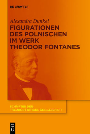 Figurationen des Polnischen im Werk Theodor Fontanes von Dunkel,  Alexandra