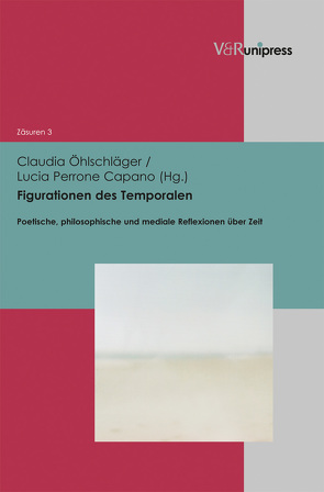 Figurationen des Temporalen von Henze,  Sarah, Öhlschläger,  Claudia, Perrone Capano,  Lucia