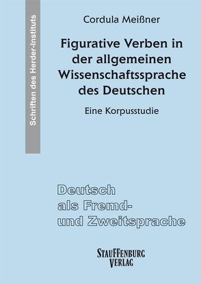 Figurative Verben in der allgemeinen Wissenschaftssprache des Deutschen von Meißner,  Cordula