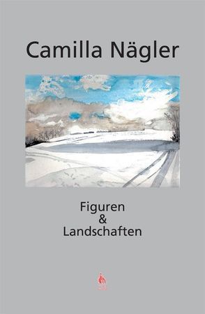 Figuren und Landschaften von Nägler,  Camilla