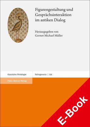 Figurengestaltung und Gesprächsinteraktion im antiken Dialog von Müller,  Gernot Michael