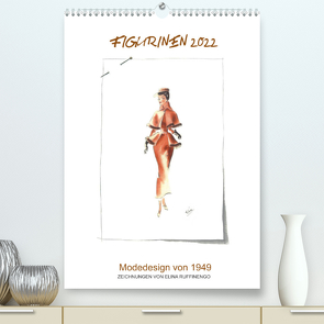 FIGURINEN 2022 – Modedesign von 1949 – Zeichnungen von Elina Ruffinengo (Premium, hochwertiger DIN A2 Wandkalender 2022, Kunstdruck in Hochglanz) von Ruffinengo / Elina Ruffinengo,  Rolando