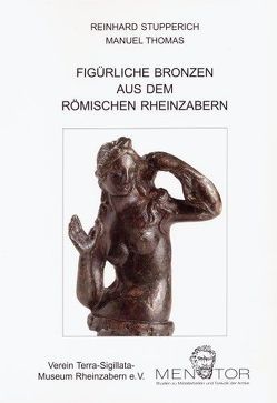 Figürliche Bronzen aus dem römischen Rheinzabern von Stupperich,  Reinhard, Thomas,  Manuel