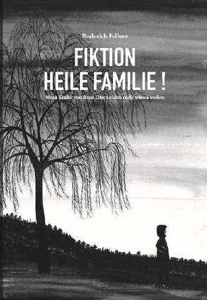 Fiktion heile Familie von Fellner,  Roderich