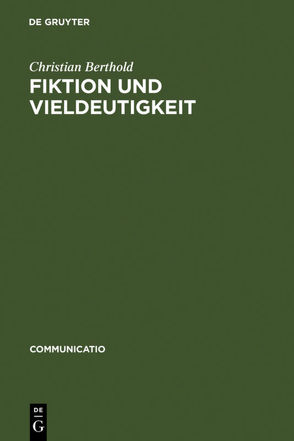 Fiktion und Vieldeutigkeit von Berthold,  Christian