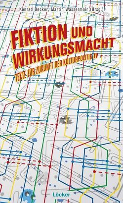 Fiktion und Wirkungsmacht von Becker,  Konrad, Stadler,  Felix