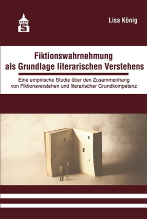 Fiktionswahrnehmung als Grundlage literarischen Verstehens von König,  Lisa