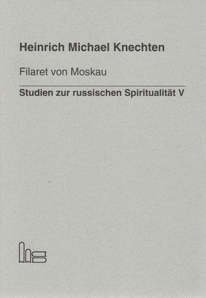 Filaret von Moskau als geistlicher Schriftsteller. von Knechten,  Heinrich M.