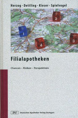 Filialapotheken von Dettling,  Heinz-Uwe, Herzog,  Reinhard, Kieser,  Timo, Spielvogel,  Helmut