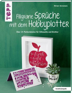 Filigrane Sprüche mit dem Hobbyplotter (kreativ.kompakt) von Dornemann,  Miriam