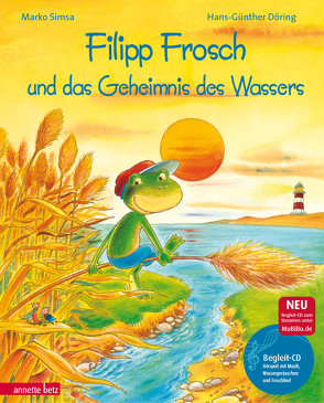 Filipp Frosch und das Geheimnis des Wassers (Das musikalische Bilderbuch mit CD und zum Streamen) von Döring,  Hans Günther, Simsa,  Marko