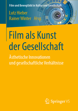 Film als Kunst der Gesellschaft von Hieber,  Lutz, Winter,  Rainer