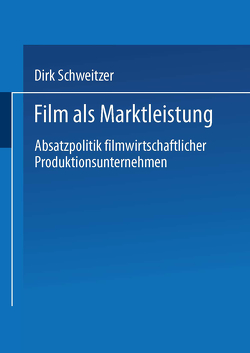 Film als Marktleistung von Schweitzer,  Dirk