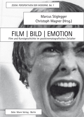 Film | Bild | Emotion von Blothner,  Dirk, Braun,  Michael, Dagit,  Gerald, Delarue,  Dominic E., Elsaesser,  Thomas, Gerlach,  Nina, Hamburger,  Andreas, Itō,  Tōru, Kappesser,  Susanne, Keazor,  Henry, Kleiner,  Marcus S., Koch,  Gertrud, Koebner,  Thomas, Lüthy,  Michael, Mikos,  Lothar, Mueller,  Juergen, Naumann,  Kai, Ritzer,  Ivo, Schlösser,  Lioba, Schmitz,  Norbert, Schneider,  Gerhard, Steinborn,  Anke, Stiglegger,  Marcus, Tröster Klemm,  Sara, Vidojkovic, Wagner,  Christoph, Zwiebel,  Ralph