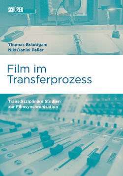 Film im Transferprozess von Bräutigam,  Thomas, Peiler,  Nils Daniel