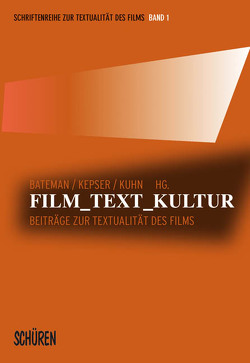 Film – Text – Kultur von Althaus,  Thomas, Arend,  Elisabeth, Bateman,  John A., Febel,  Gisela, Hickethier,  Knut, Kepser,  Matthis, Kuhn,  Markus, Lüdeker,  Gerhard, Orth,  Dominik, Preußer,  Heinz-Peter, Schaffeld,  Norbert, Schlickers,  Sabine, Schmidt,  Oliver, Trautmann,  Anja-Magali, Wildfeuer,  Janina, Wildgen,  Wolfgang