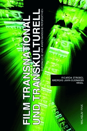 Film transnational und transkulturell von Jahn-Sudmann,  Andreas, Strobel,  Ricarda