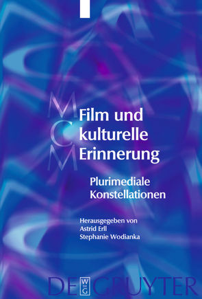 Film und kulturelle Erinnerung von Berger,  Sandra, Erll,  Astrid, Schütze,  Julia, Wodianka,  Stephanie