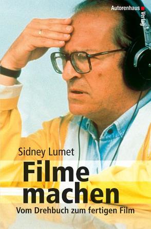 Filme machen von Lumet,  Sidney, Schmidt,  Michael