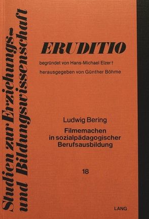 Filmemachen in sozialpädagogischer Berufsausbildung von Bering,  Ludwig