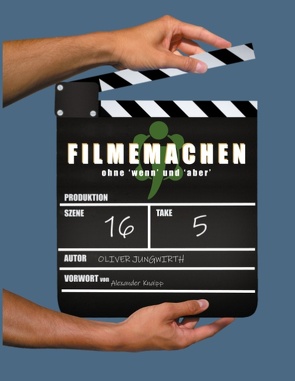 Filmemachen von Jungwirth,  Oliver