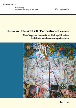Filmen im Unterricht 2.0 / Podcastingeducation von Wirth,  Kai Helge