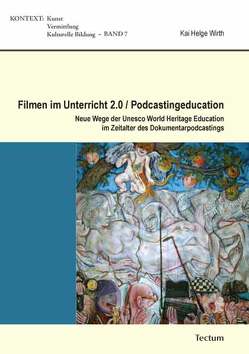 Filmen im Unterricht 2.0/Podcastingeducation von Wirth,  Kai Helge