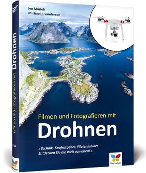 Filmen und Fotografieren mit Drohnen von Marloh,  Ivo, Sanderson,  Michael J.