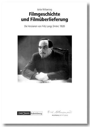 Filmgeschichte und Filmüberlieferung von Agde,  Günter, Forster,  Ralf, Friedrich-Wilhelm-Murnau-Stiftung, Goergen,  Jeanpaul, Wedel,  Michael, Wilkening,  Anke