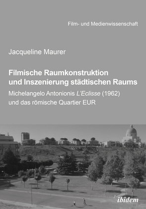 Filmische Raumkonstruktion und Inszenierung städtischen Raums von Maurer,  Jacqueline, Schenk,  Irmbert, Wulff,  Hans-Jürgen